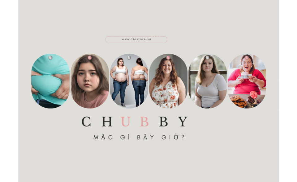 Chubby mặc gì đẹp